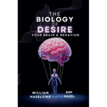 The Biology of Desire: Your Brain & Behavior