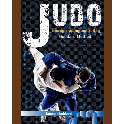 Judo: Throwing, Grappling and Striking