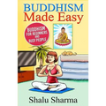 Buddhism Made Easy: Buddhism for Beginners and Busy People