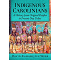 Indigenous Carolinians: A History from Original Peoples to Present-Day Tribes