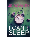 I Can't Sleep: The gripping psychological thriller that will keep you awake at night.
