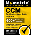 CCM Certification Study Guide 2023-2024 - 600+ Practice Test Questions, Case Manager Exam Prep Secrets with Detailed Answer Explanations: [6th Edition