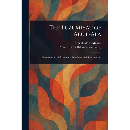 The Luzumiyat of Abu'l-Ala