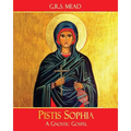 Pistis Sophia: A Gnostic Gospel