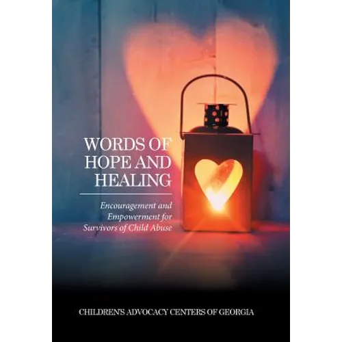 Words of Hope and Healing: Encouragement and Empowerment for Survivors of Child Abuse
