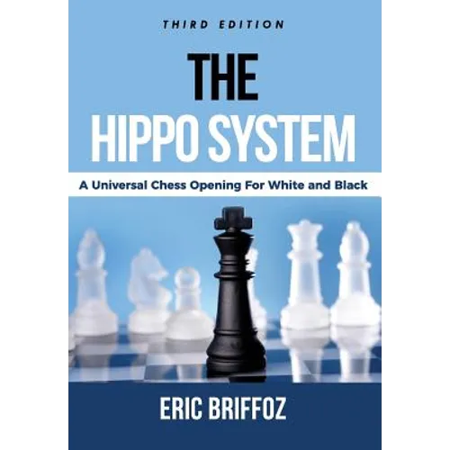 The HIPPO System: A Universal Chess Opening for White & Black