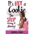 It's NOT a Cookie So STOP Giving it Away!: A Guide to Adolescent Relationships