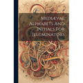 Mediæval Alphabets And Initials For Illuminators