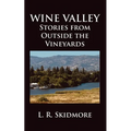 Wine Valley: Stories from Outside the Vineyards