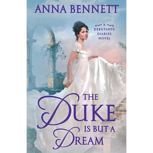 The Duke Is But a Dream: A Debutante Diaries Novel