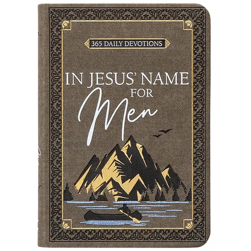 In Jesus' Name for Men: 365 Daily Devotions
