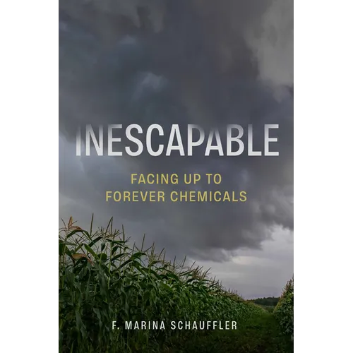 Inescapable: Facing Up to Forever Chemicals