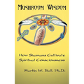 Mushroom Wisdom: Cultivating Spiritual Consciousness