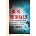 Trust Betrayed: The Untold Story of Camp LeJeune and the Poisoning of Generations of Marines and Their Families