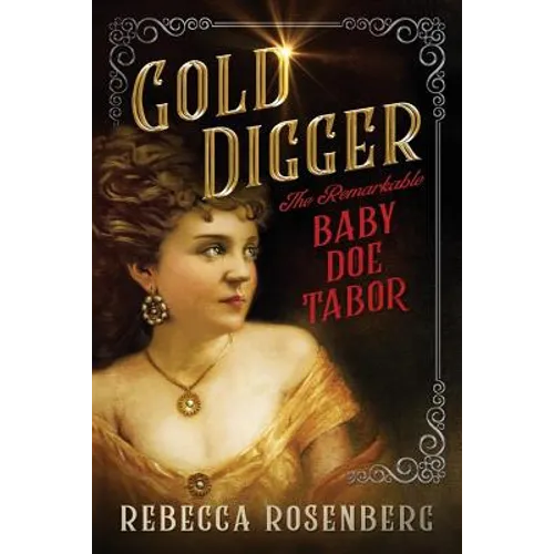 Gold Digger: The Remarkable Baby Doe Tabor
