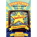 Everything I Need to Know, I Learned from Cartoons!