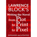 Writing the Novel from Plot to Print to Pixel: Expanded and Updated