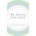 Be Still, Say Less