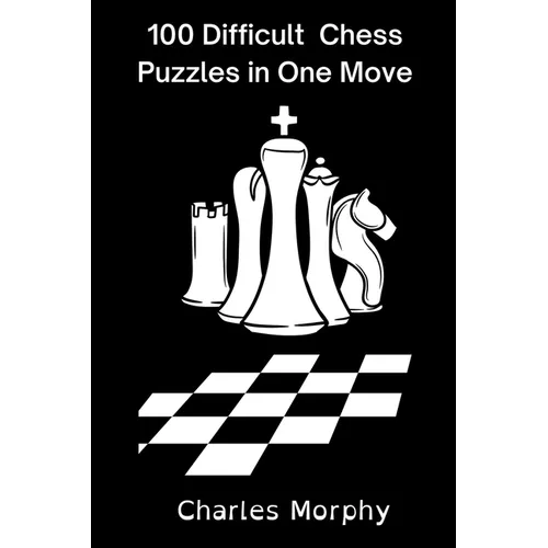 100 Difficult Chess Puzzles in One Move