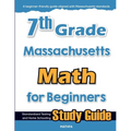 7th Grade Massachusetts Math for Beginners: Standardized Testing and Home Schooling Study Guide