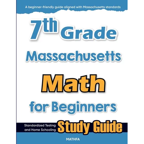 7th Grade Massachusetts Math for Beginners: Standardized Testing and Home Schooling Study Guide