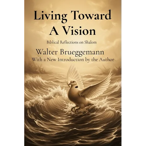 Living Toward A Vision: Biblical Reflections on Shalom