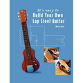 It's easy to Build Your Own Lap Steel Guitar