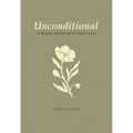 Unconditional: 52-Week Immersed in God's Love
