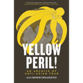 Yellow Peril!: An Archive of Anti-Asian Fear