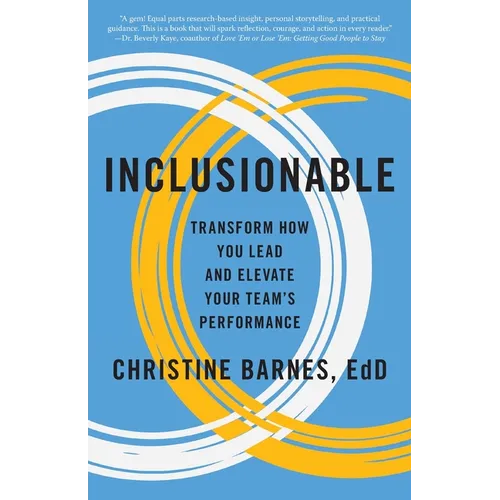 Inclusionable: Transform How You Lead and Elevate Your Team's Performance