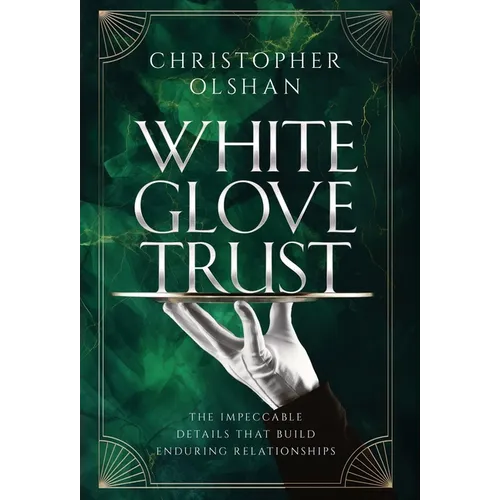 White Glove Trust: The Impeccable Details That Build Enduring Relationships