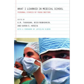 What I Learned in Medical School: Personal Stories of Young Doctors