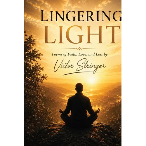 Lingering Light: Poems of Faith, Love and Loss