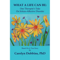 What a Life Can Be: One Therapist's Take on Schizo-Affective Disorder.