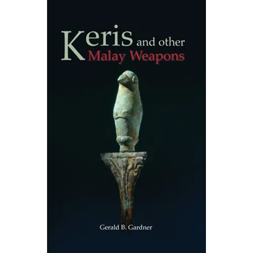 Keris and Other Malay Weapons