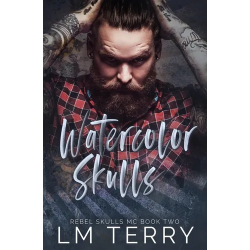 Watercolor Skulls: Rebel Skull MC Book Two