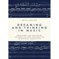 Dreaming and Thinking in Music: Exercises for Exploring Inspiration and Imagination in Musical Creativity