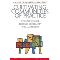 Cultivating Communities of Practice: A Guide to Managing Knowledge