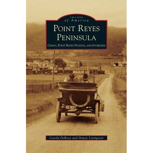 Point Reyes Peninsula: Olema, Point Reyes Station, and Inverness