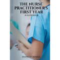 The Nurse Practitioner's First Year: A Guidebook