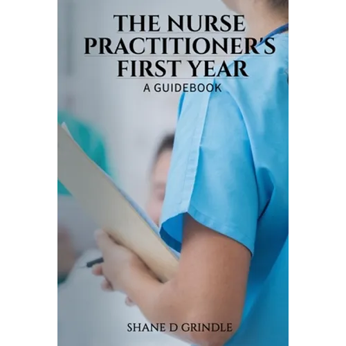 The Nurse Practitioner's First Year: A Guidebook
