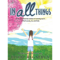 In All Things: An ABC devotional for children on honoring God in all that we say, do, and think.