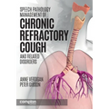 Speech Pathology Management of Chronic Refractory Cough and Related Disorders
