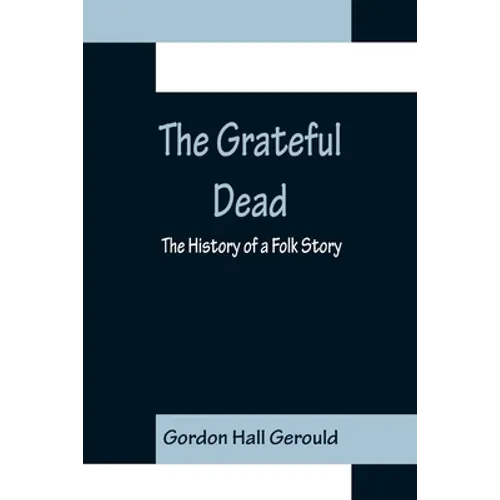 The Grateful Dead: The History of a Folk Story