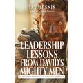 Leadership Lessons from David's Mighty Men: 31 Leadership Lessons on Leading with Intention