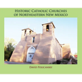Historic Catholic Churches of Northeastern New Mexico (Hardcover)