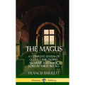 The Magus: A Complete System of Occult Philosophy, Alchemy and Magic Lore in Three Books (Hardcover)