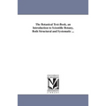 The Botanical Text-Book, an Introduction to Scientific Botany, Both Structural and Systematic ...