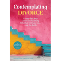 Contemplating Divorce: A Step-by-Step Guide to Deciding Whether to Stay, Go...Or Do Both