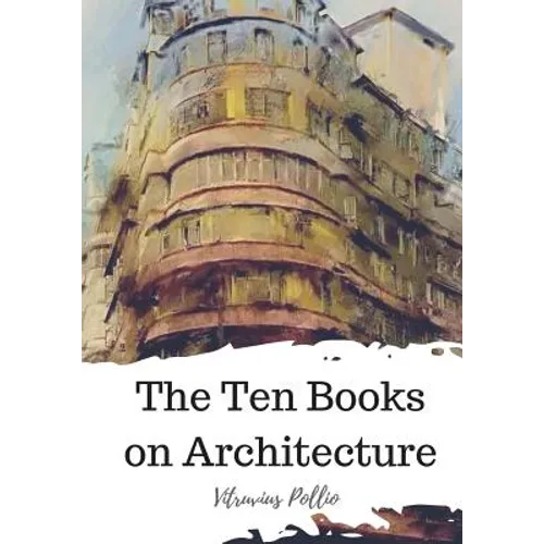 The Ten Books on Architecture